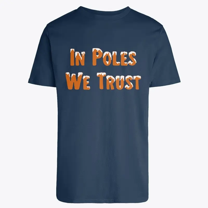 "In Poles We Trust" Shirt/Hoodie