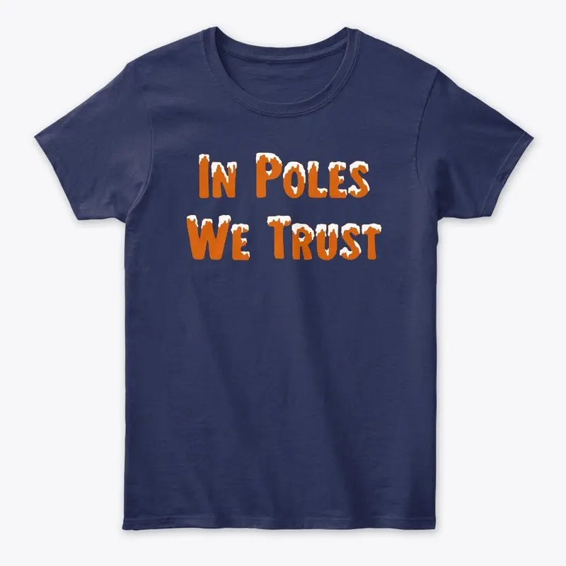 "In Poles We Trust" Shirt/Hoodie